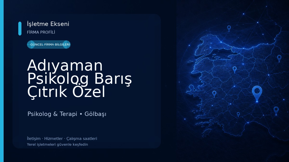 Adıyaman Psikolog Barış Çıtrık Özel Sağlık Meslek Hizmet Birimi Psikolog & Terapi