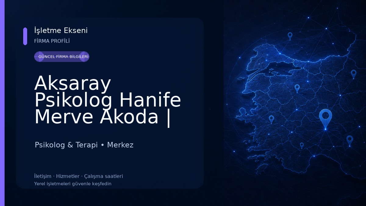 Aksaray Psikolog Hanife Merve Akoda | Psikolojik Danışman | Çocuk, Çift , Cinsel , Alkol ve Madde Bağımlılığı Psikolog & Terapi