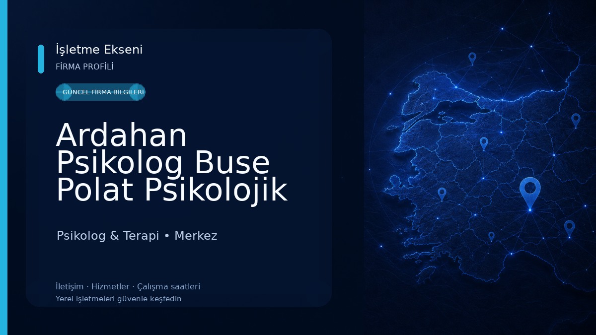 Ardahan Psikolog Buse Polat Psikolojik Danışmanlık Merkezi Psikolog & Terapi