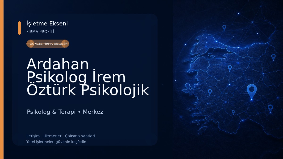 Ardahan Psikolog İrem Öztürk Psikolojik Danışmanlık Merkezi Psikolog & Terapi
