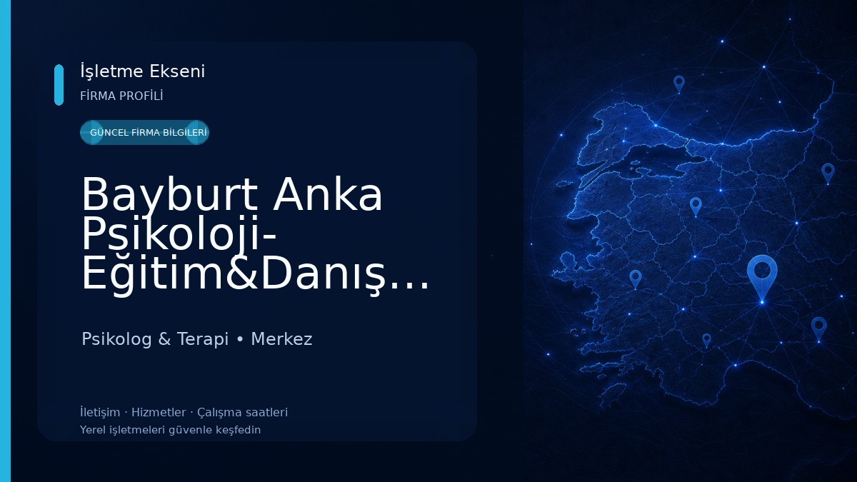 Bayburt Anka Psikoloji- Eğitim&Danışmanlık& Dikkat Geliştirme Merkezi Psikolog & Terapi