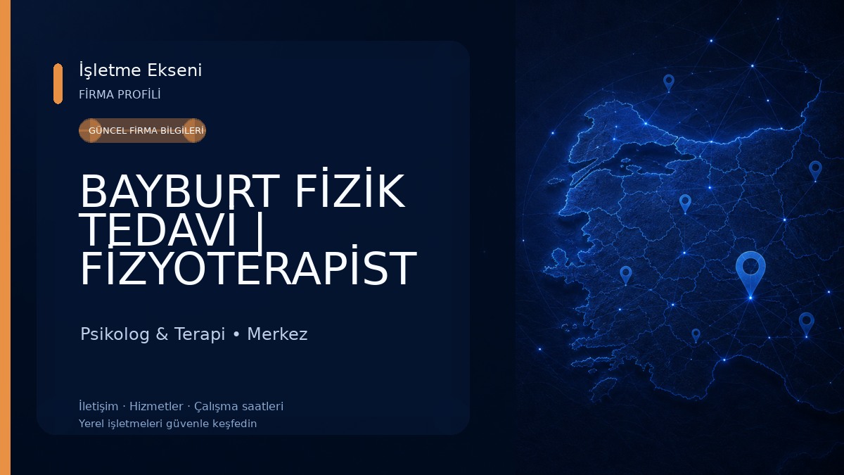 BAYBURT FİZİK TEDAVİ | FİZYOTERAPİST MEHMET EMİN DEVELİOĞLU Psikolog & Terapi