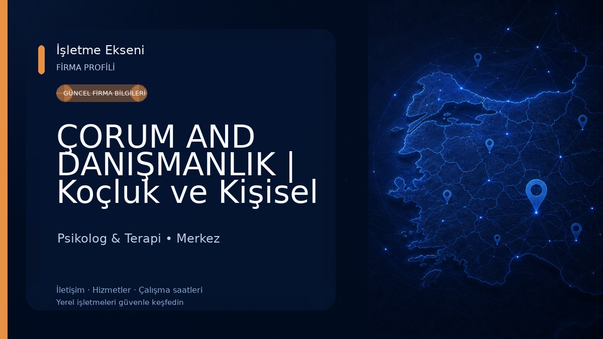 ÇORUM AND DANIŞMANLIK | Koçluk ve Kişisel Gelişim Psikolog & Terapi