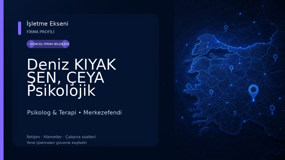 Deniz KIYAK ŞEN, ÇEYA Psikolojik Danışmanlık ve Eğitim Merkezi Psikolog & Terapi