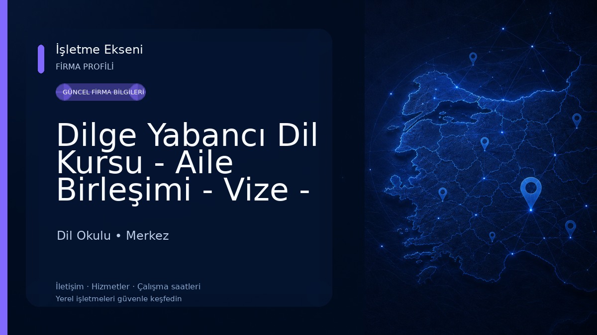 Dilge Yabancı Dil Kursu - Aile Birleşimi - Vize - Eğitim Dil Okulu