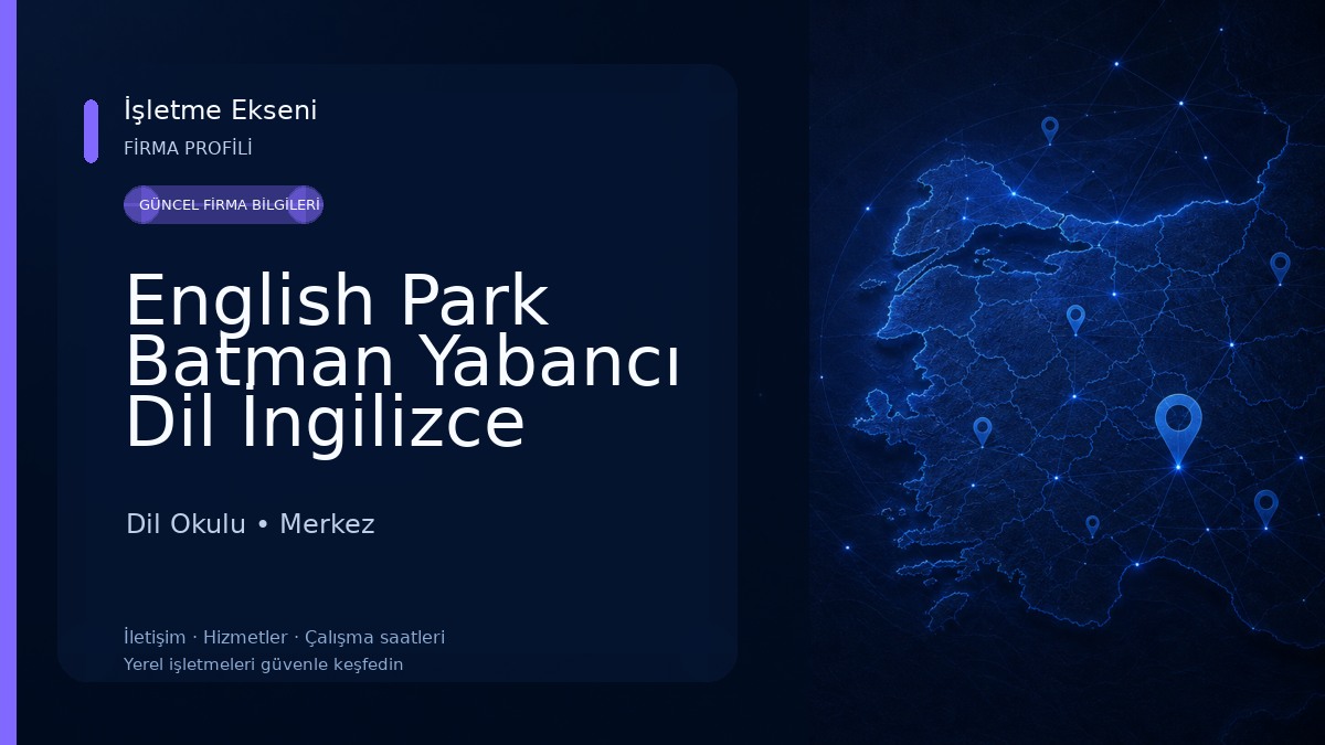 English Park Batman Yabancı Dil İngilizce Kursu Dil Okulu