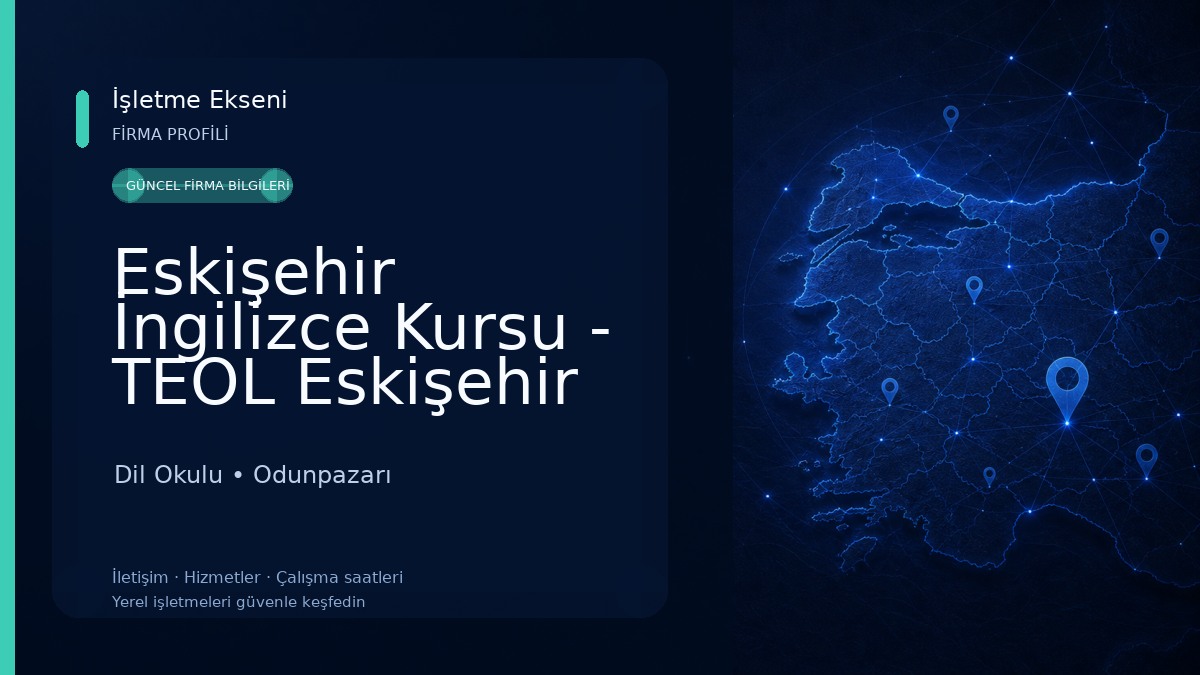 Eskişehir İngilizce Kursu - TEOL Eskişehir Dil Okulu Şubesi