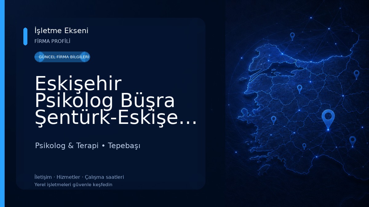Eskişehir Psikolog Büşra Şentürk-Eskişehir Psikolog Psikolog & Terapi