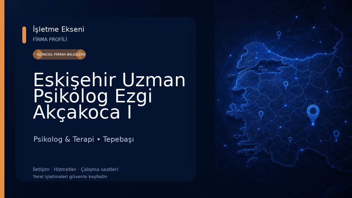 Eskişehir Uzman Psikolog Ezgi Akçakoca I Eskişehir Psikolog Psikolog & Terapi