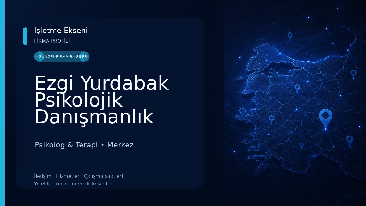 Ezgi Yurdabak Psikolojik Danışmanlık Merkezi 