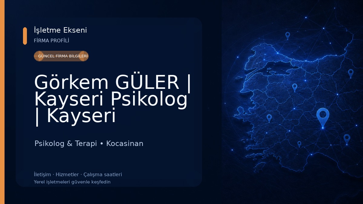 Görkem GÜLER | Kayseri Psikolog | Kayseri Pedagog Psikolog & Terapi