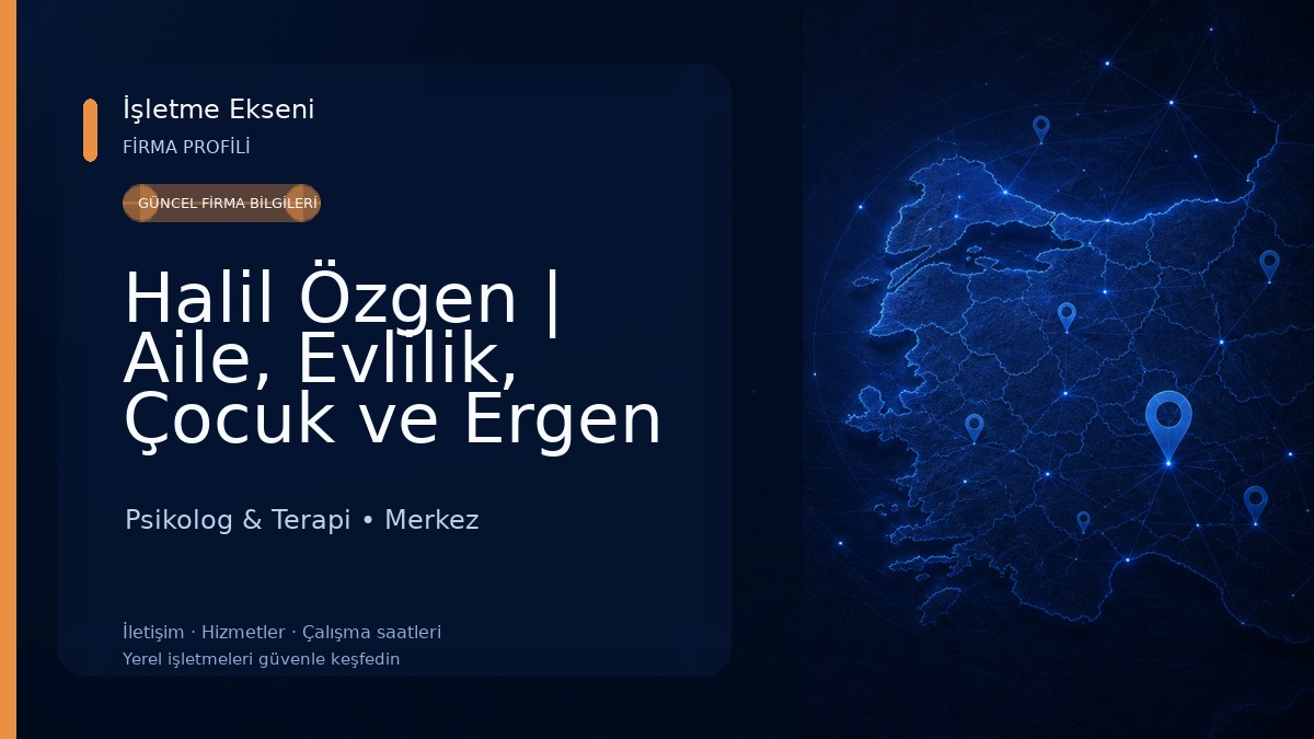Halil Özgen | Aile, Evlilik, Çocuk ve Ergen Danışmanlığı Psikolog & Terapi