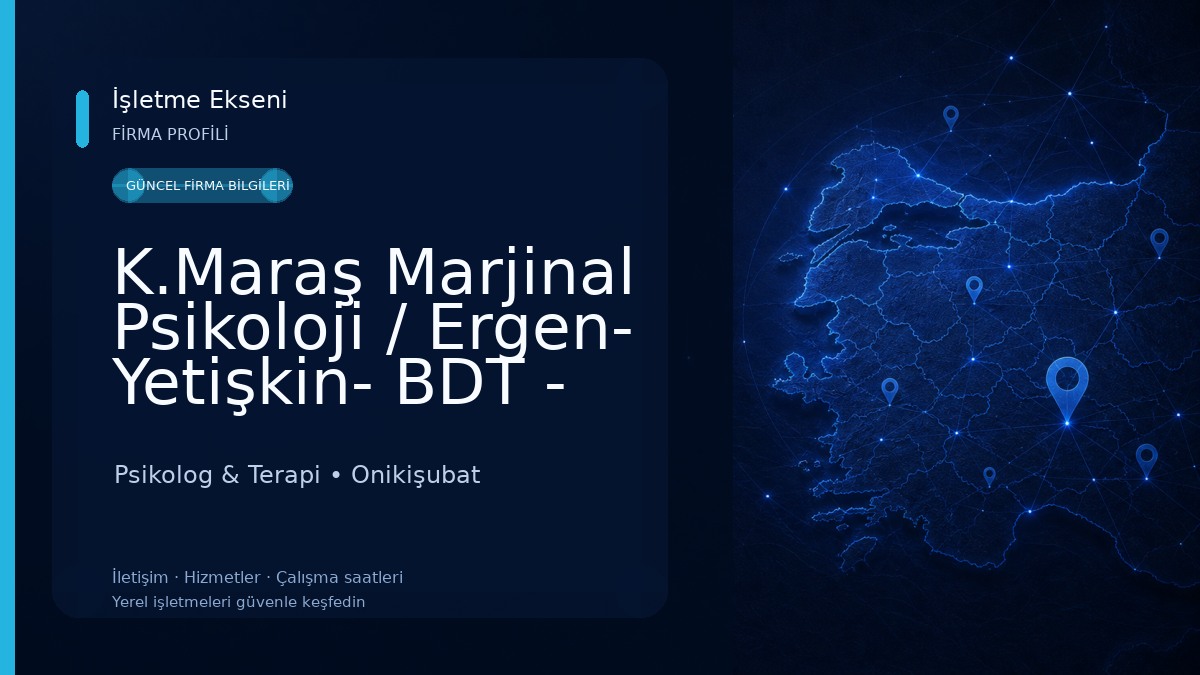 K.Maraş Marjinal Psikoloji / Ergen- Yetişkin- BDT - Çiftlerle Psikolojik Danışmanlık
