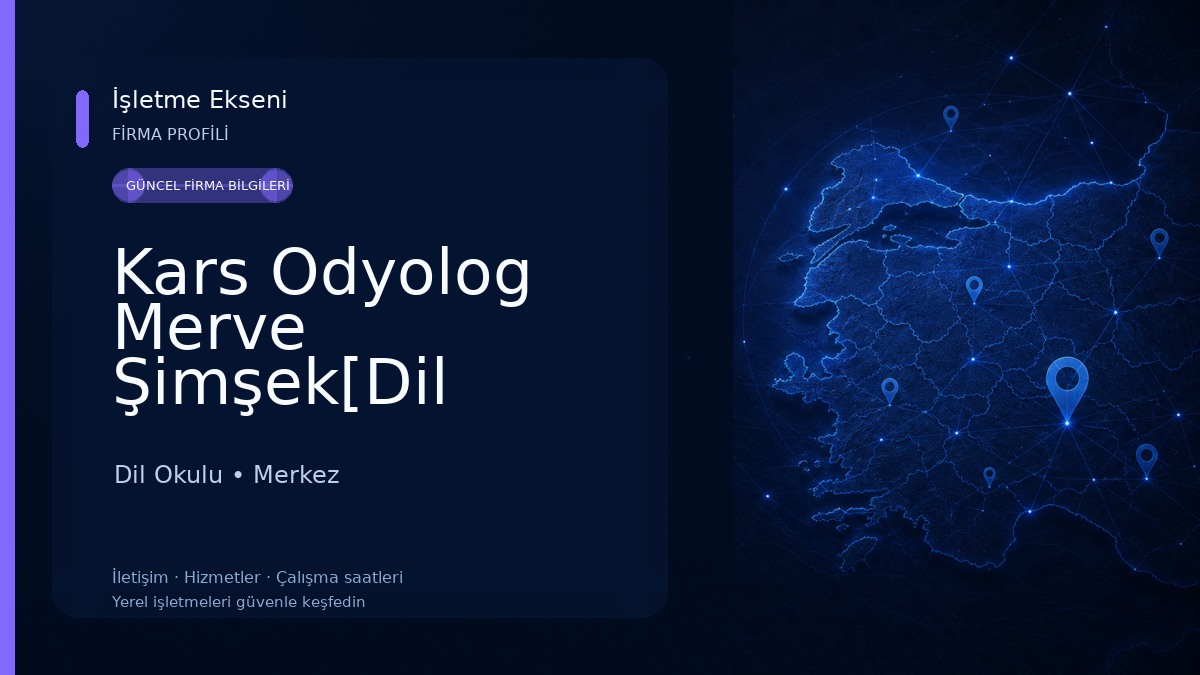 Kars Odyolog Merve Şimşek[Dil Eğitimi,Gecikmiş Konuşma,İşitsel Rehabilitasyon, vestibülerrehabilitasyon(vertigo)] 