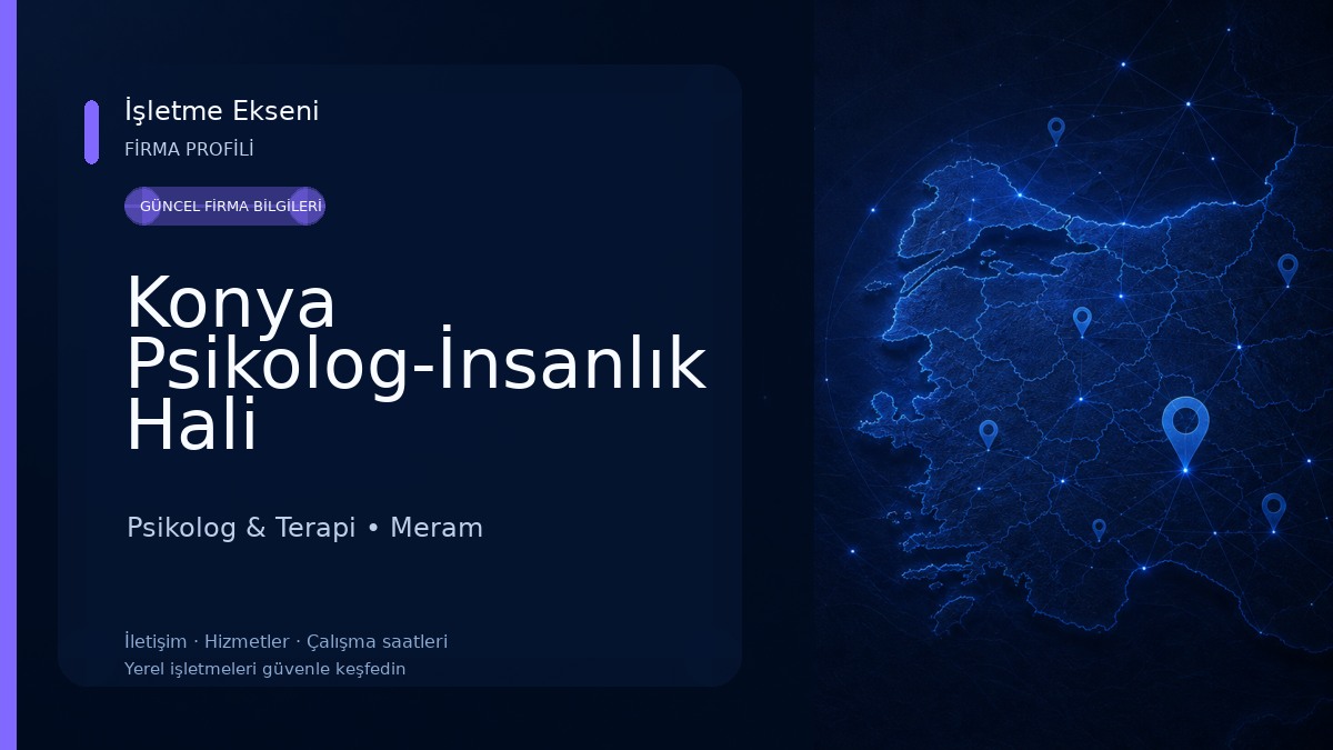 Konya Psikolog-İnsanlık Hali Psikoloji-Konya Psikolog Randevu,Çocuk Ve Ergen Psikolog,Yetişkin Psikolog