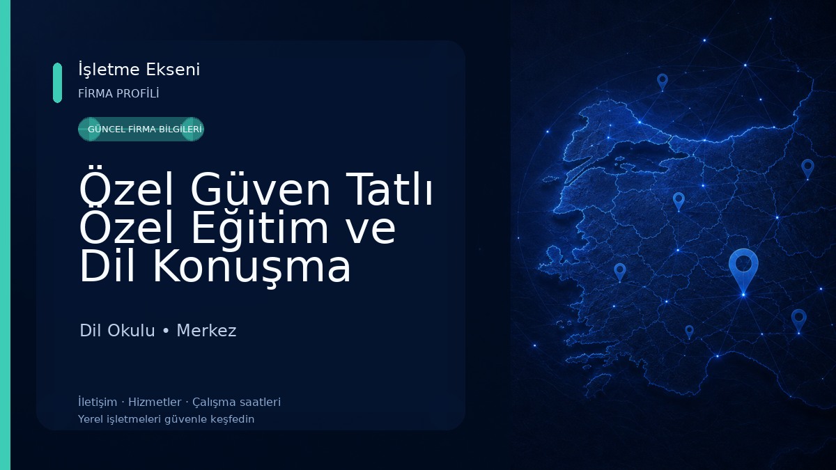 Özel Güven Tatlı Özel Eğitim ve Dil Konuşma Merkezi Dil Okulu