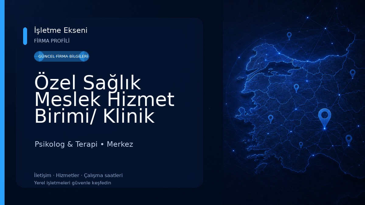 Özel Sağlık Meslek Hizmet Birimi/ Klinik Psikolog Büşra Dursun Göç