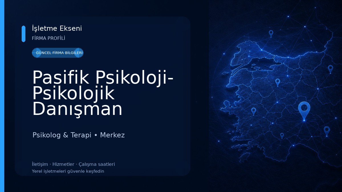 Pasifik Psikoloji- Psikolojik Danışman M.Malik KÖKÇAN Psikolog & Terapi