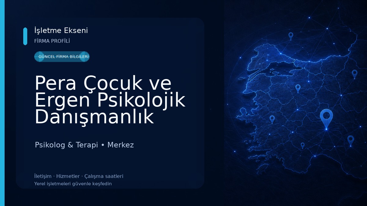 Pera Çocuk ve Ergen Psikolojik Danışmanlık Kariyer Merkezi Psikolog & Terapi