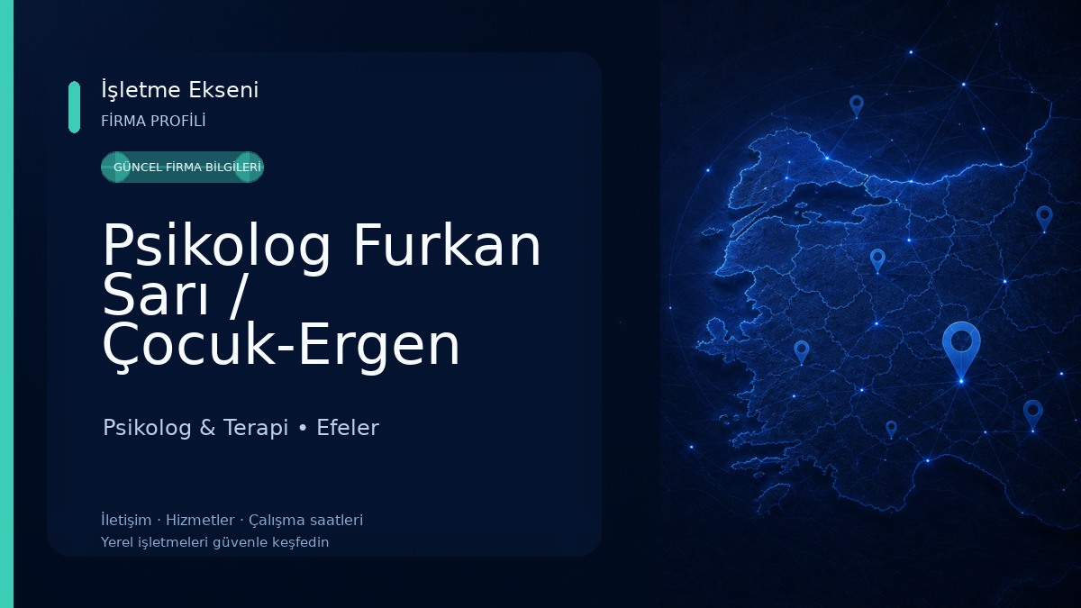 Psikolog Furkan Sarı / Çocuk-Ergen Danışmanlığı Psikolog & Terapi