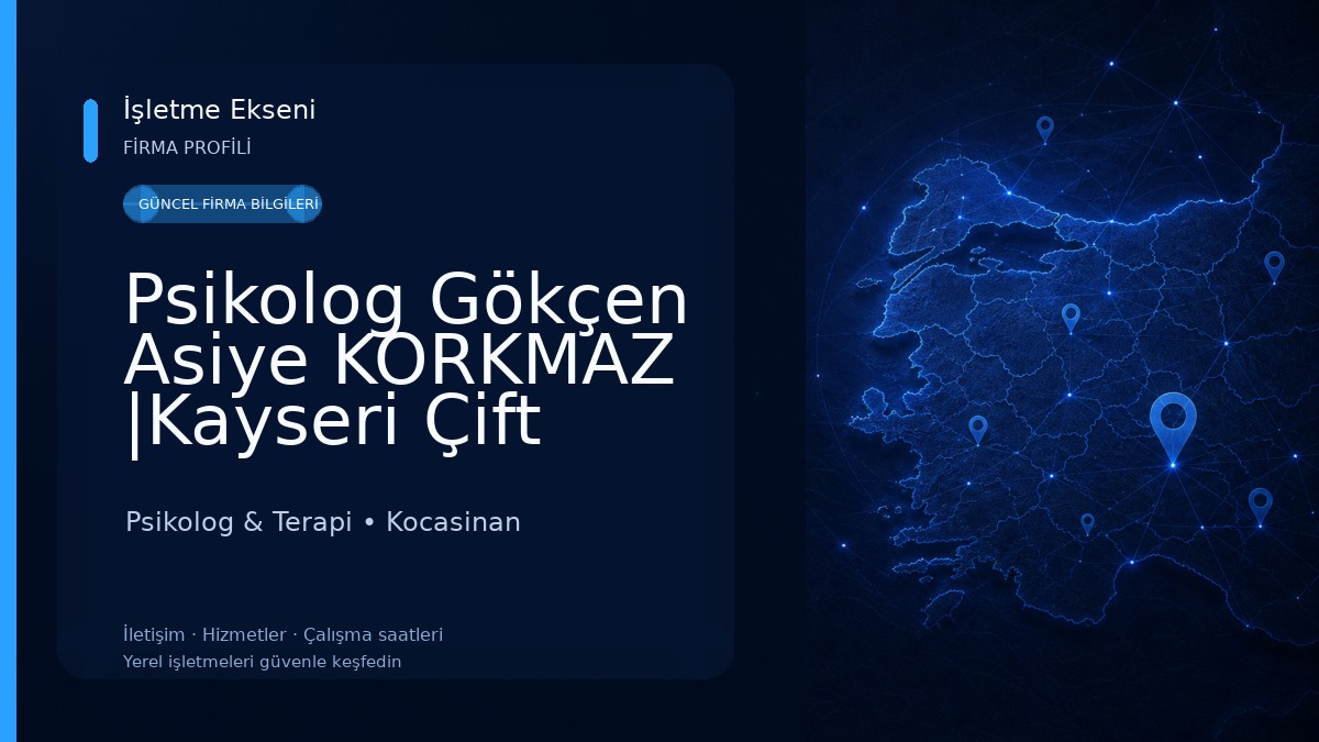 Psikolog Gökçen Asiye KORKMAZ |Kayseri Çift Terapisi |Kayseri Yetişkin Terapi |Kayseri Ergen Terapi |Kayseri DEHB Terapi