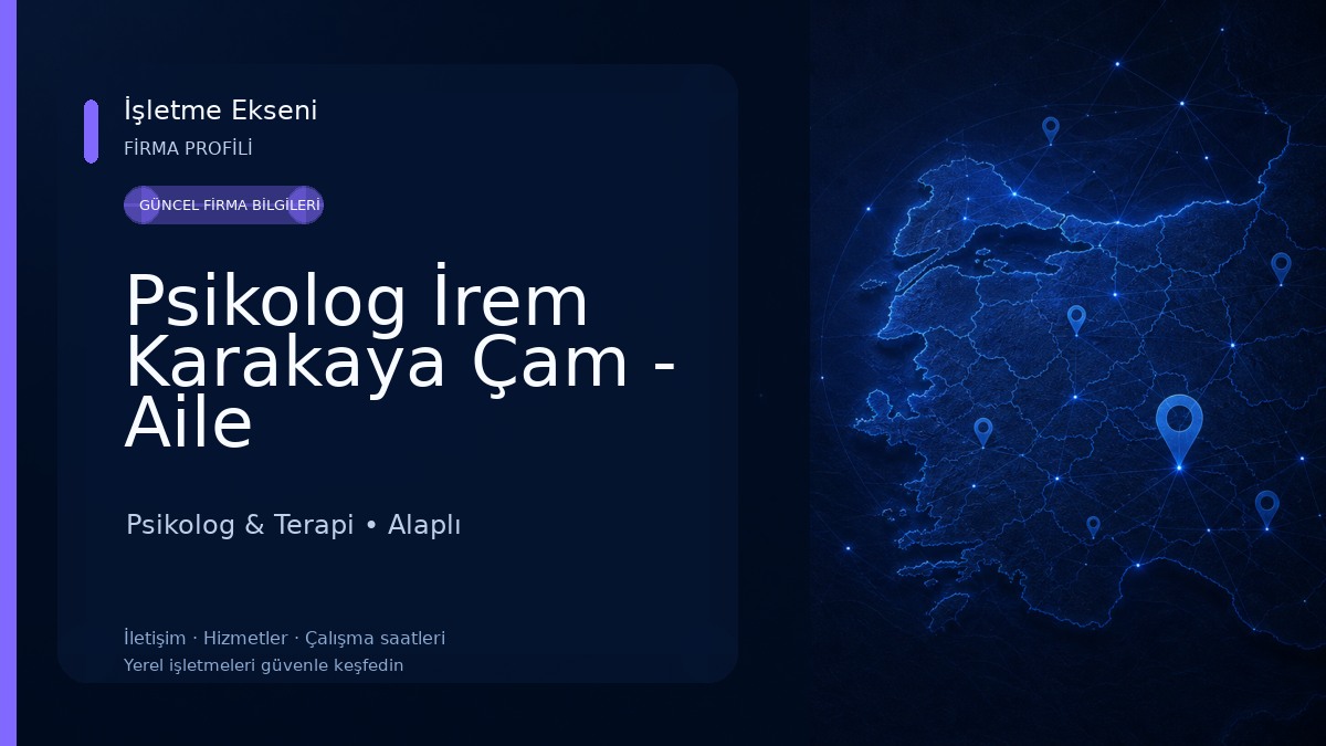Psikolog İrem Karakaya Çam - Aile Danışmanlığı Merkezi Psikolog & Terapi