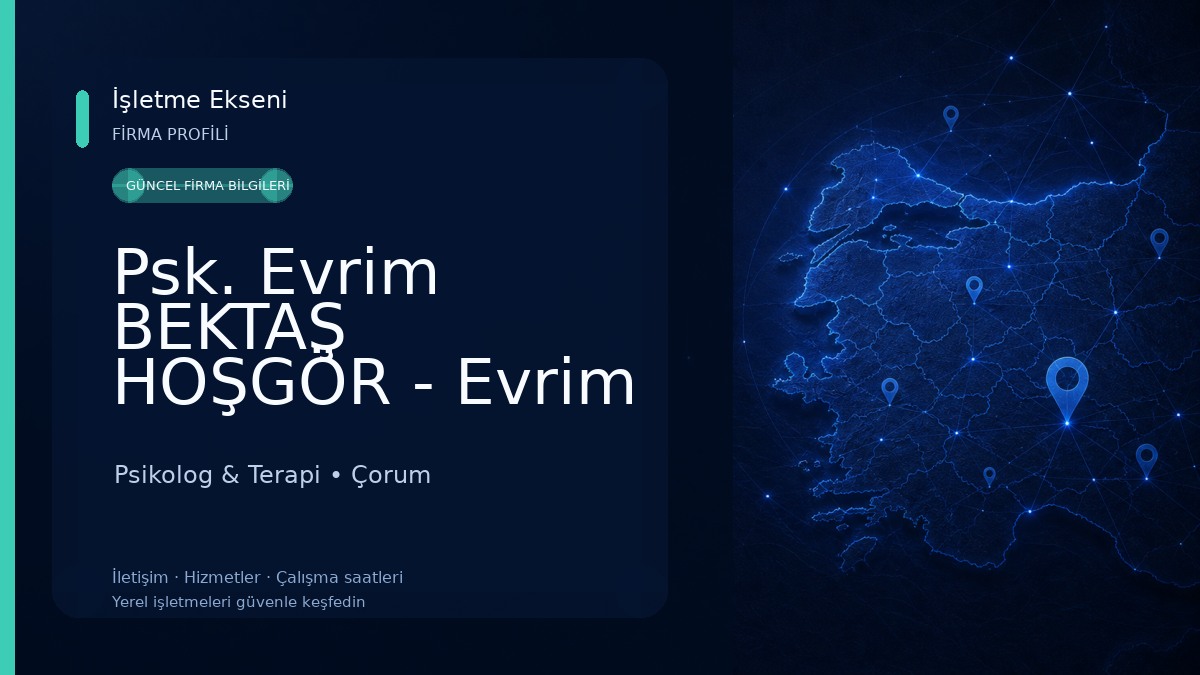 Psk. Evrim BEKTAŞ HOŞGÖR - Evrim Psikoloji - Çorum Online Psikolog Psikolog & Terapi