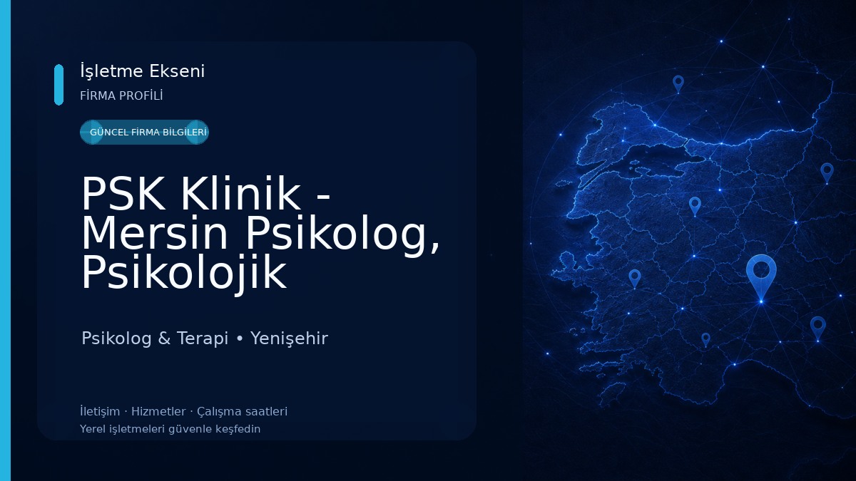 PSK Klinik - Mersin Psikolog, Psikolojik Danışmanlık, Aile Danışma Merkezi Psikolog & Terapi