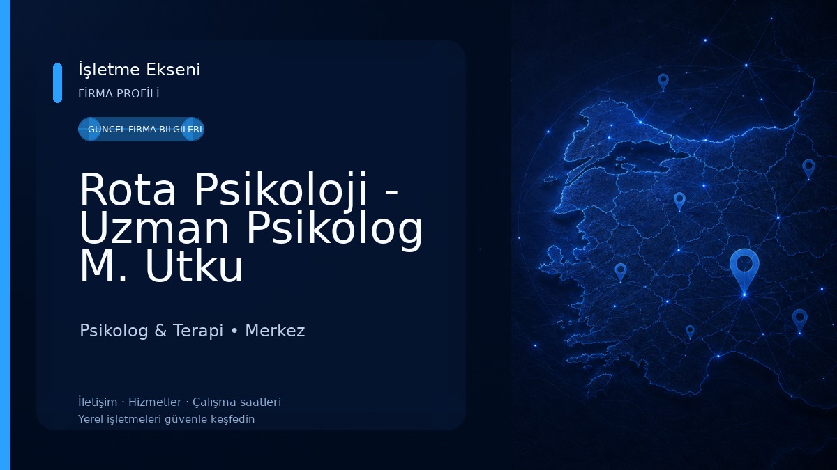 Rota Psikoloji - Uzman Psikolog M. Utku TOHUMCU Psikolog & Terapi
