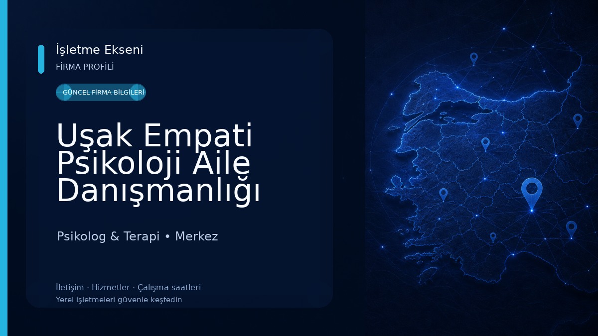 Uşak Empati Psikoloji Aile Danışmanlığı Merkezi Psikolog & Terapi