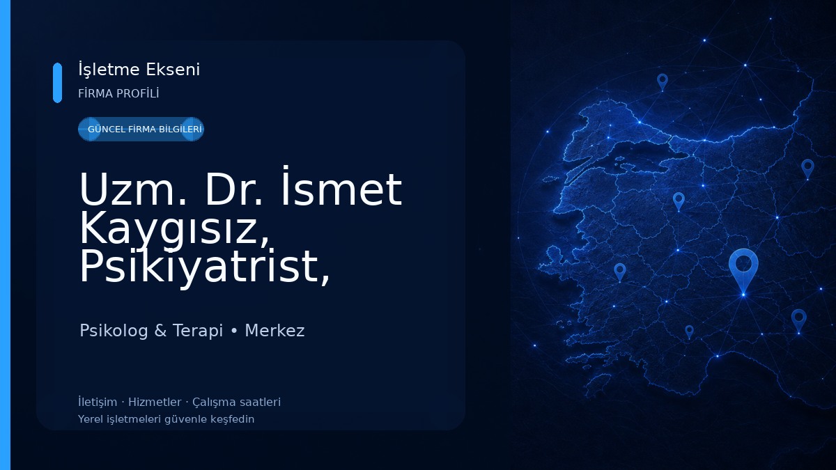 Uzm. Dr. İsmet Kaygısız, Psikiyatrist, Psikoterapist Psikolog & Terapi