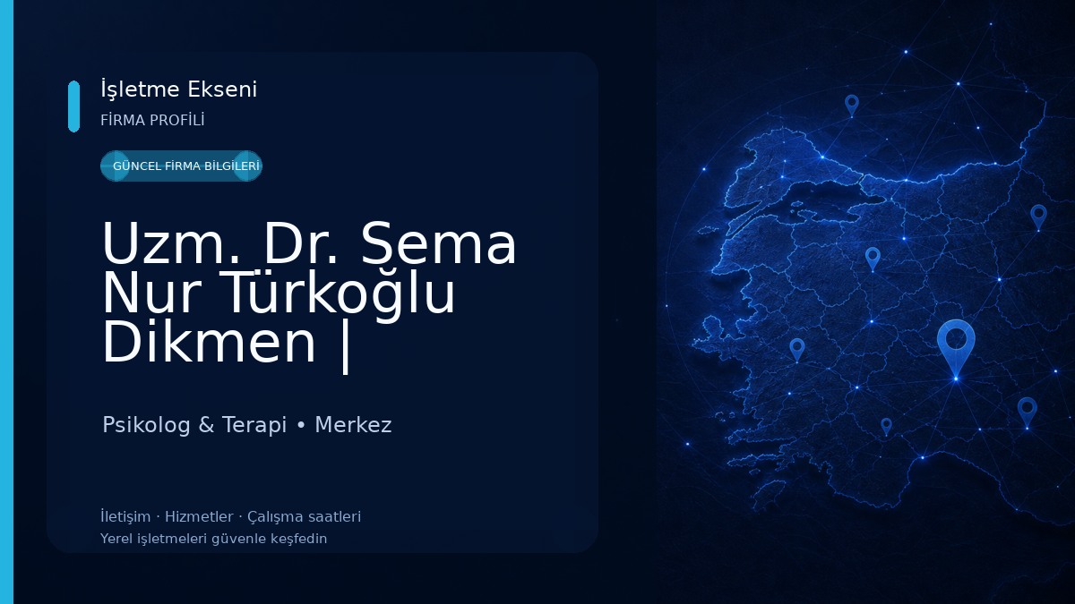 Uzm. Dr. Sema Nur Türkoğlu Dikmen | Psikiyatri Muayenehanesi Psikolog & Terapi
