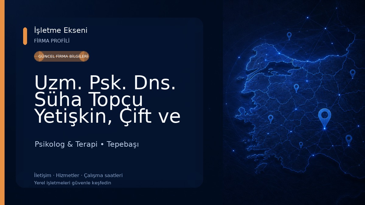 Uzm. Psk. Dns. Süha Topçu Yetişkin, Çift ve Aile Danışmanlığı Psikolog & Terapi